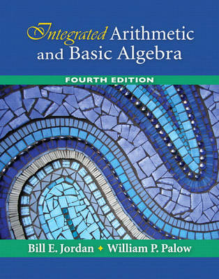 Integrated Arithmetic and Basic Algebra - Bill E. Jordan, William P. Palow