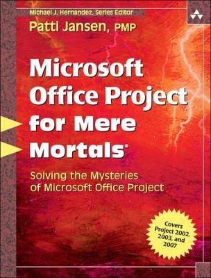 Microsoft Office Project for Mere Mortals - Patti Jansen