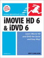 iMovie HD 6 and iDVD 6 for Mac OS X - Jeff Carlson