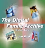 The Digital Family Archive, Windows Edition - Jim Heid