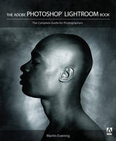 The Adobe Photoshop Lightroom Book - Martin Evening