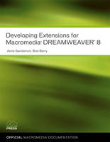 Developing Extensions for Macromedia Dreamweaver 8 - Anne Sandstrom, Bob Berry