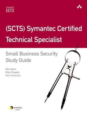 (SCTS) Symantec Certified Technical Specialist - Nik Alston, Mike Chapple, Kirk Hausman