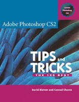 Adobe Photoshop CS2 Tips and Tricks - David Blatner, Conrad Chavez
