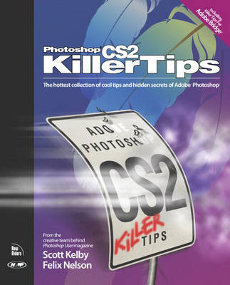 Photoshop CS2 Killer Tips - Scott Kelby, Felix Nelson