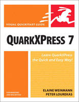 QuarkXPress 7 for Windows and Macintosh - Elaine Weinmann, Peter Lourekas