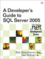 A Developer's Guide to SQL Server 2005 - Bob Beauchemin, Dan Sullivan