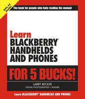 Learn BlackBerry Handhelds and Phones for 5 Bucks - Larry Becker