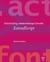 Automating Adobe InDesign CS4 with ExtendScript - Shirley W. Hopkins