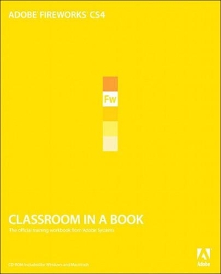 Adobe Fireworks CS4 Classroom in a Book - . Adobe Creative Team