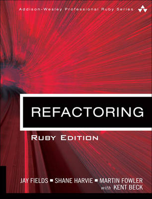 Refactoring - Jay Fields, Shane Harvie, Martin Fowler, Kent Beck