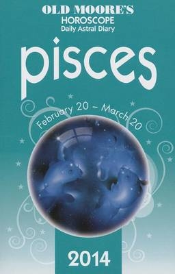 Old Moore's Horoscope and Astral Diary: Pisces - 