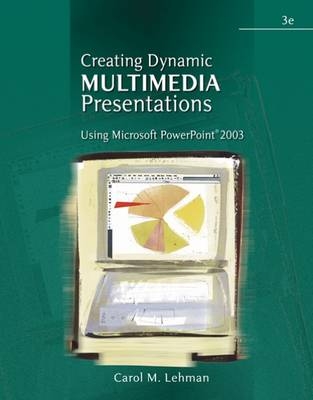 Creating Dynamic Multimedia Presentations - Carol M. Lehman