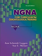 NGNA Core Curriculum for Gerontological Nursing - Ann Schmidt Luggen, Sue E. Meiner