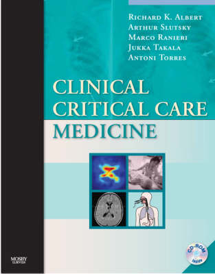 Clinical Critical Care Medicine - Richard K. Albert, Arthur Slutsky, V. Marco Ranieri, Antoni Torres, Jukka Takala