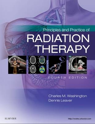 Principles and Practice of Radiation Therapy, 3rd Edition - Charles M. Washington, Dennis T. Leaver