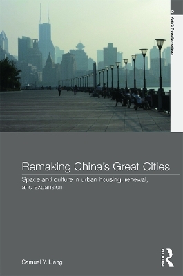 Remaking China's Great Cities - Samuel Y. Liang