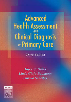 Advanced Health Assessment and Clinical Diagnosis in Primary Care - Joyce E. Dains, Linda Ciofu Baumann, Pamela Scheibel