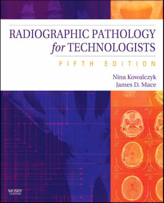 Radiographic Pathology for Technologists - Nina Kowalczyk, James D. Mace