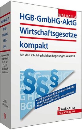 HGB, GmbHG, AktG, Wirtschaftsgesetze kompakt 2014 - Walhalla Walhalla Fachredaktion