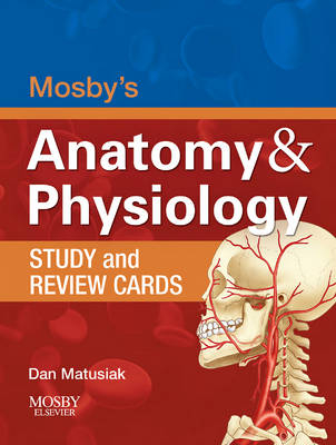 Mosby's Anatomy and Physiology Study and Review Cards -  Mosby, Dan Matusiak
