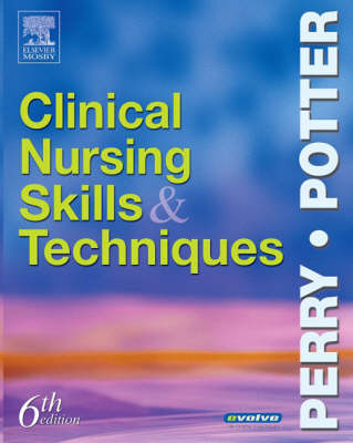 Clinical Nursing Skills and Techniques - Anne Griffin Perry, Patricia A. Potter