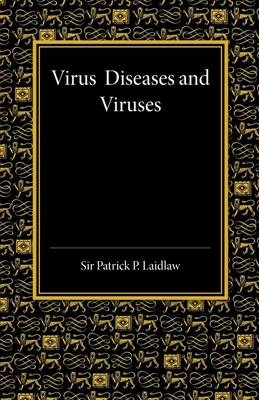 Virus Diseases and Viruses - Patrick P. Laidlaw