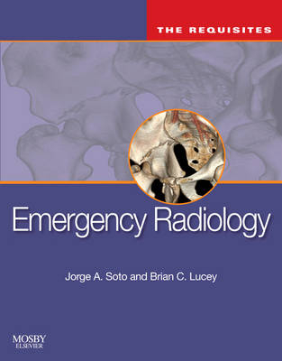 Emergency Radiology - Jorge A. Soto, Brian C. Lucey