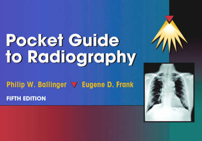 Pocket Guide to Radiography - Philip W. Ballinger, Eugene D. Frank