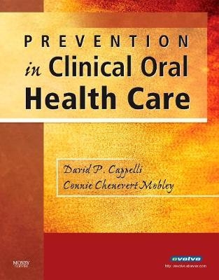 Prevention in Clinical Oral Health Care - David P. Cappelli, Connie Chenevert Mobley