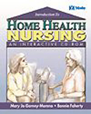Introduction to Home Health Nursing - Mary Jo Gorney-Moreno, Bonnie Faherty