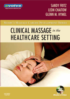 Clinical Massage in the Healthcare Setting - Sandy Fritz, Leon Chaitow, Glenn Hymel