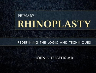 Primary Rhinoplasty - John B. Tebbetts