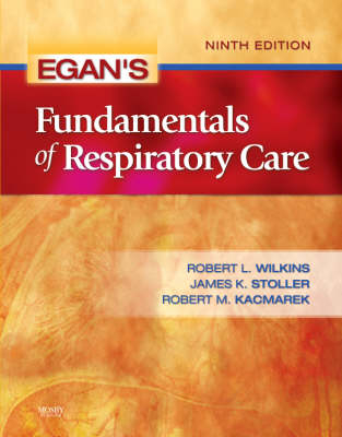 Egan's Fundamentals of Respiratory Care - Robert L. Wilkins, James K. Stoller, Robert M. Kacmarek