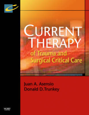 Current Therapy of Trauma and Surgical Critical Care - Juan A. Asensio, Donald D. Trunkey