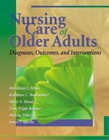 Nursing Care of Older Adults - Meridean L. Maas, Kathleen C. Buckwalter, Mary D. Hardy, Toni Tripp-Reimer, Marita G. Titler
