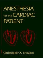 Anesthesia for the Cardiac Patient - Christopher A. Troianos