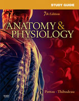 Study Guide for Anatomy and Physiology - Linda Swisher, Dr. Kevin T. Patton, Gary A. Thibodeau