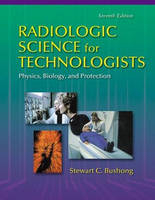 Radiologic Science for Technicians - Stewart C. Bushong