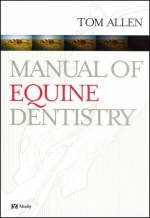 Manual of Equine Dentistry - Tom Allen