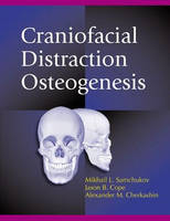 Craniofacial Distraction Osteogenesis - Mikhail L. Samchukov, Jason B. Cope, Alexander M. Cherkashin