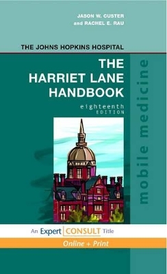 The Harriet Lane Handbook - Jason W. Custer, Rachel E. Rau,  Johns Hopkins Hospital, Carlton K. Lee