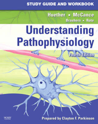 Study Guide and Workbook for Understanding Pathophysiology - Sue E. Huether, Kathryn L. McCance, Clayton F. Parkinson