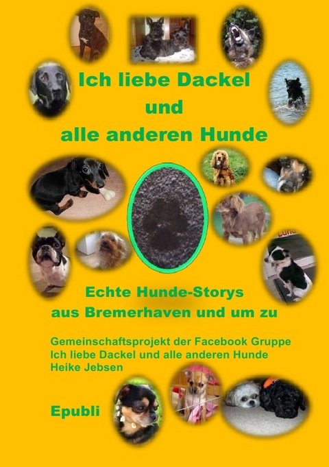 Ich liebe Dackel und alle anderen Hunde - Heike Jebsen