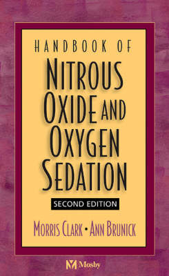 Handbook of Nitrous Oxide and Oxygen Sedation - Morris S. Clark, Ann Brunick