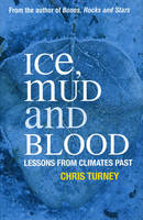 Ice, Mud and Blood - Chris Turney