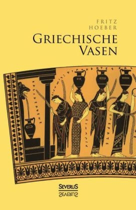 Griechische Vasen - Fritz Hoeber