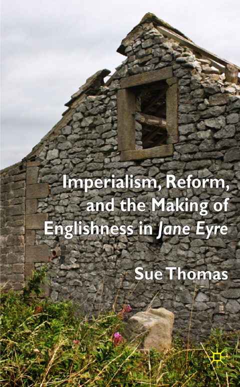 Imperialism, Reform and the Making of Englishness in Jane Eyre - S. Thomas
