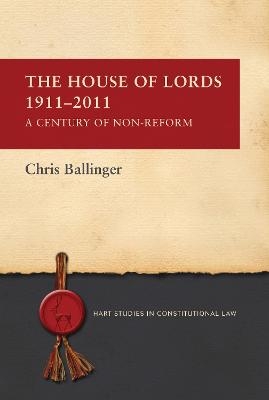 The House of Lords 1911-2011 - Chris Ballinger