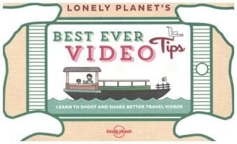 Lonely Planet's Best Ever Video Tips -  Lonely Planet